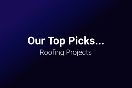 Our Top Picks... Roofing Projects